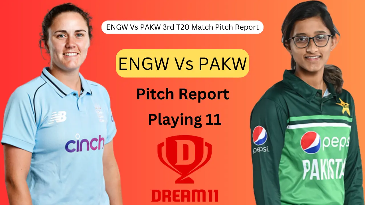 ENGW Vs PAKW 3rd T20 Match Pitch Report in Hindi