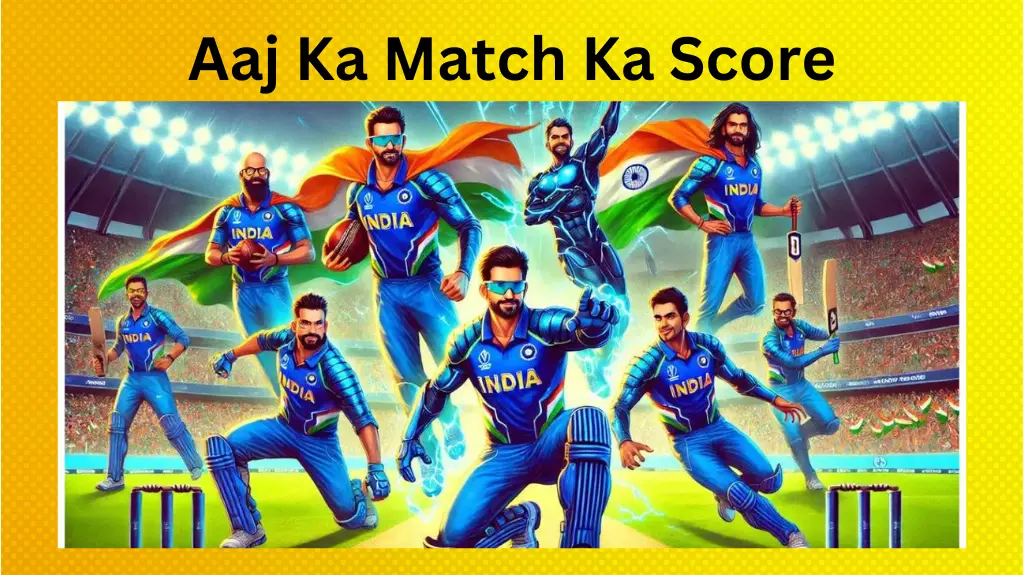 Aaj Ka Match Ka Score