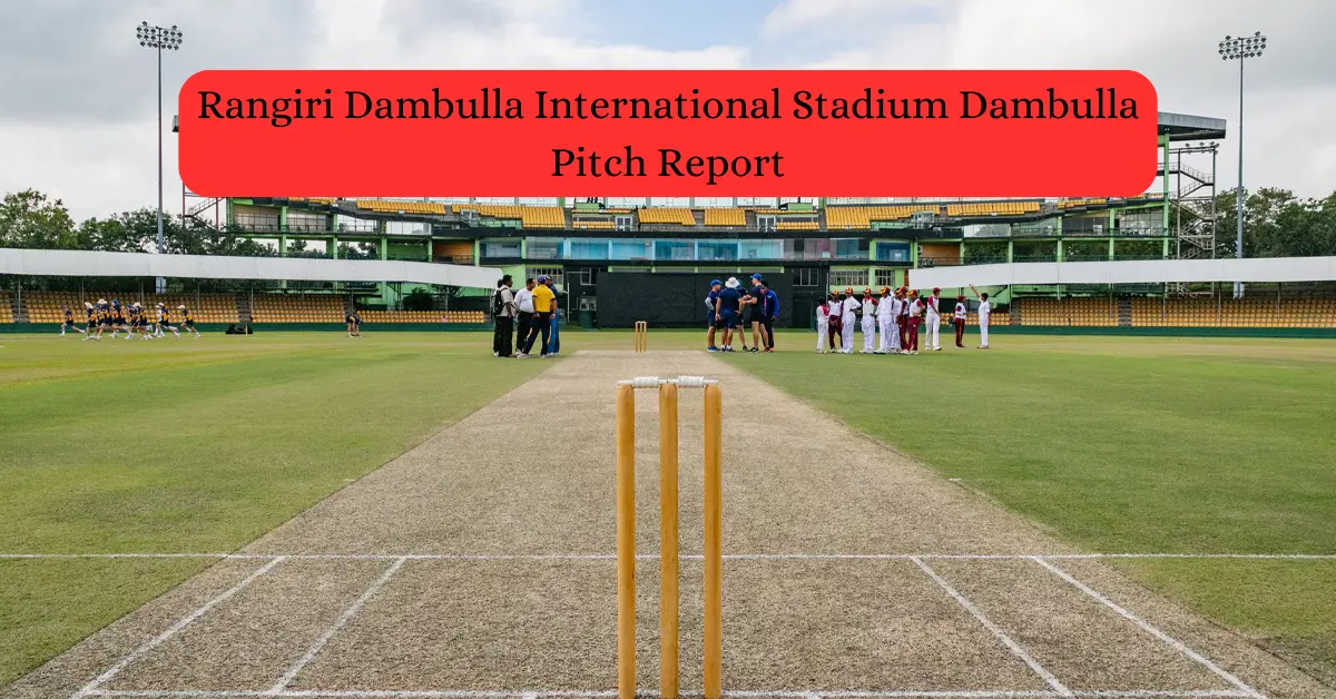 Rangiri Dambulla International Stadium Dambulla Pitch Report In Hindi